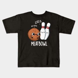 Meatbowl Funny Meatball Puns Kids T-Shirt